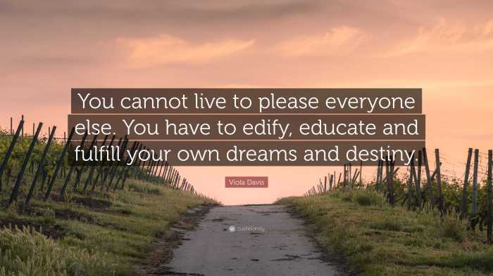 Viola Davis Quote: “You cannot live to please everyone else. You have ...